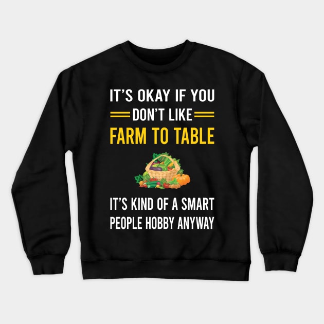 Smart People Hobby Farm To Table Crewneck Sweatshirt by Good Day